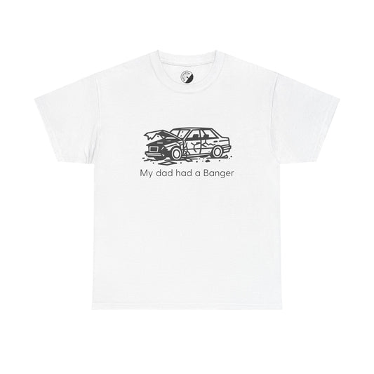 My dad had a banger! Adults Unisex Heavy Cotton Tee